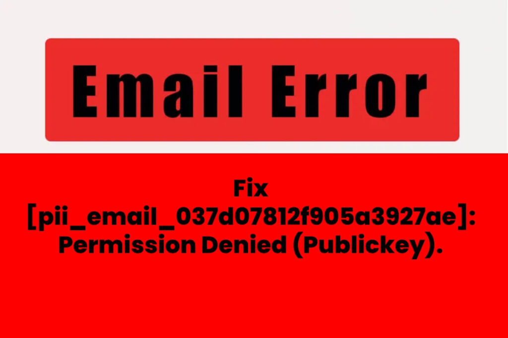 [pii_email_037d07812f905a3927ae]: permission denied (publickey)